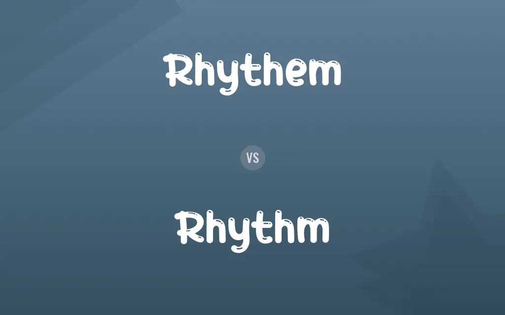 Rhythem vs. Rhythm