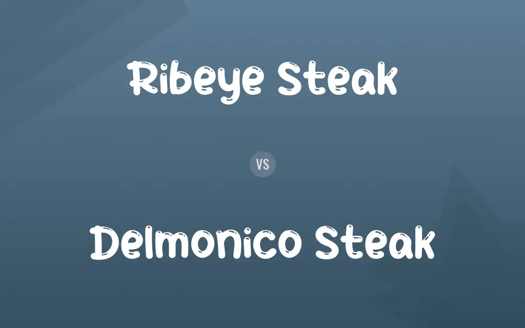 Ribeye Steak vs. Delmonico Steak