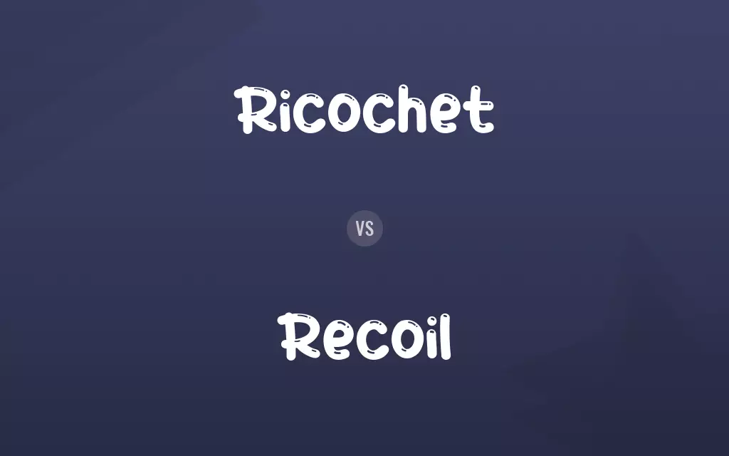 Ricochet vs. Recoil
