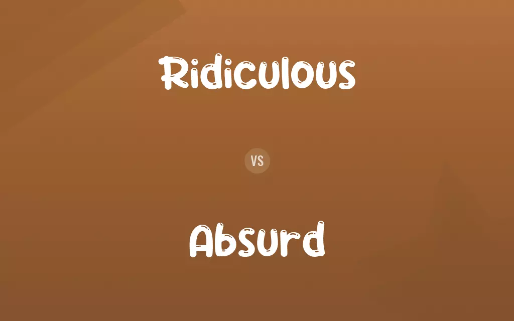 Ridiculous vs. Absurd