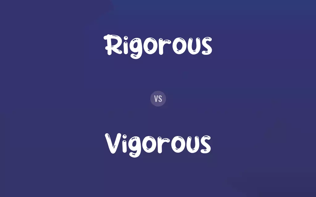 Rigorous vs. Vigorous