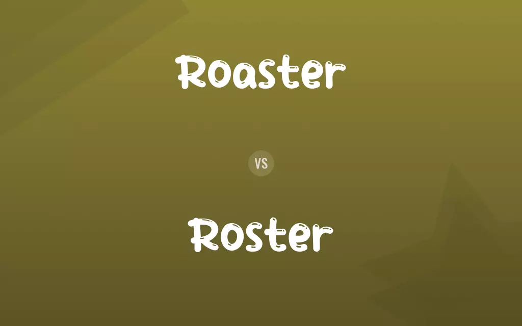 Roaster vs. Roster