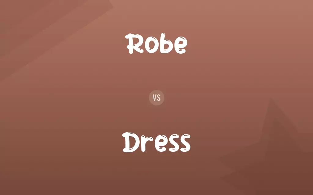 Robe vs. Dress