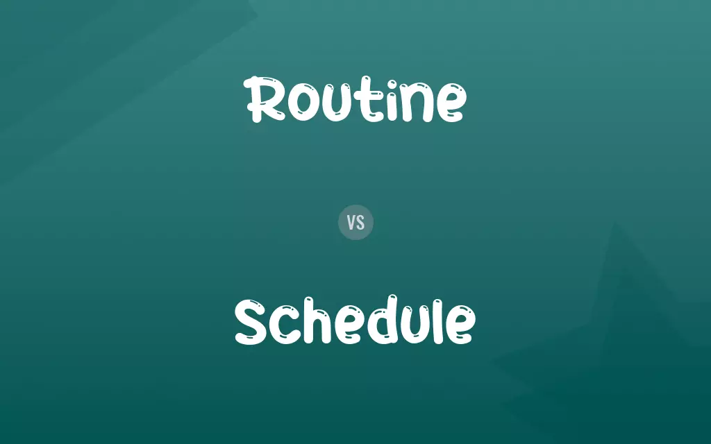 Routine vs. Schedule
