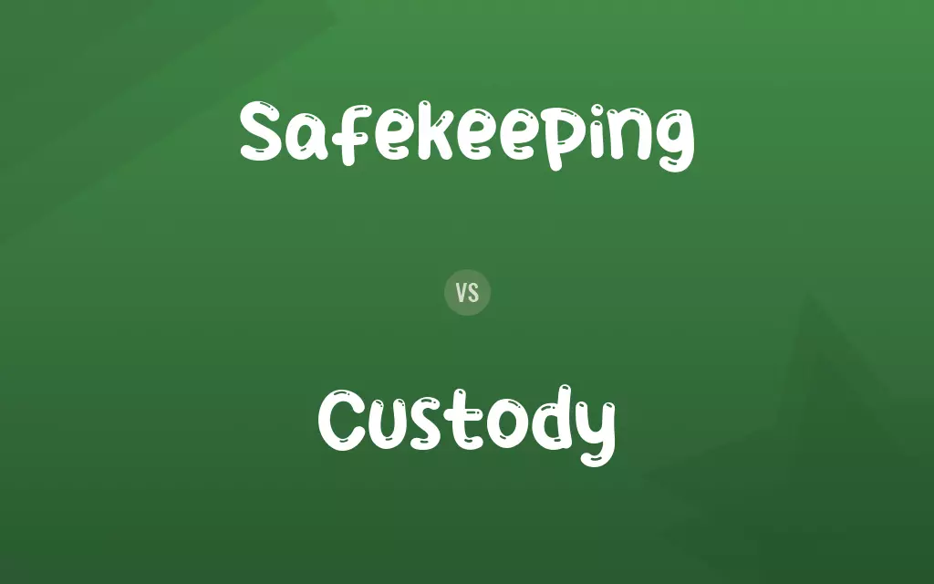 Safekeeping vs. Custody