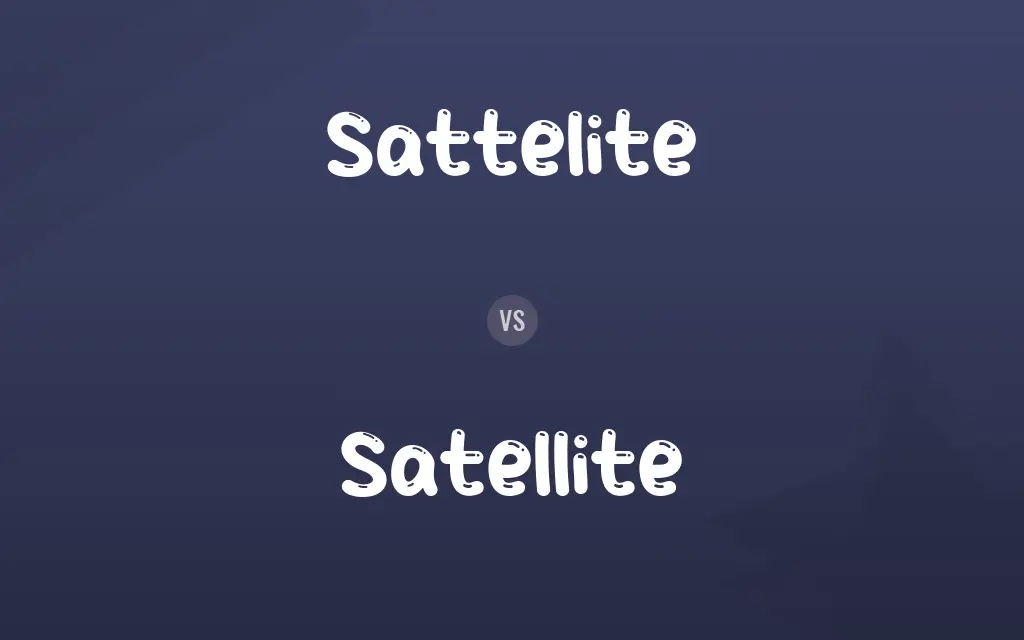 Sattelite vs. Satellite
