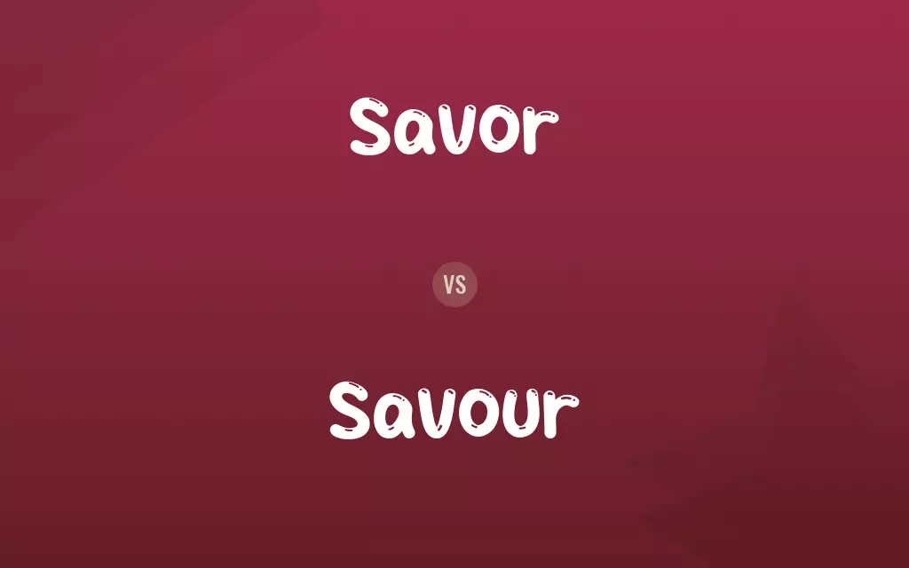 Savor vs. Savour