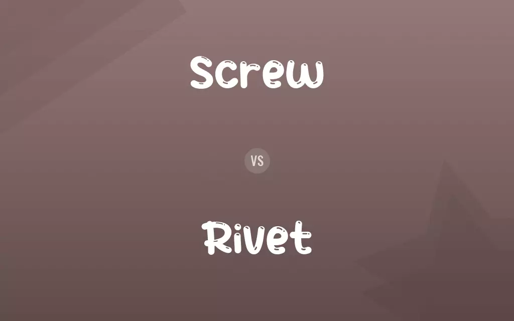 Screw vs. Rivet