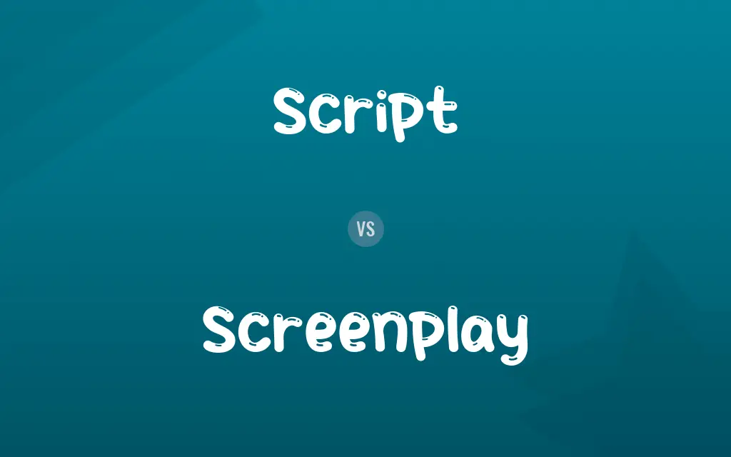 Script vs. Screenplay