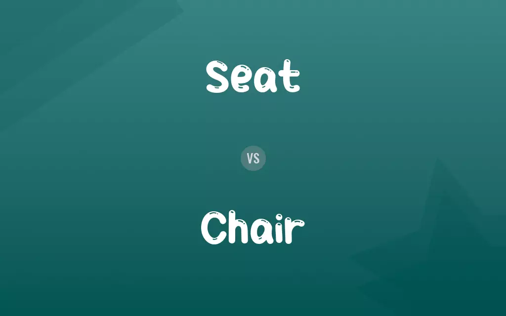 Seat vs. Chair