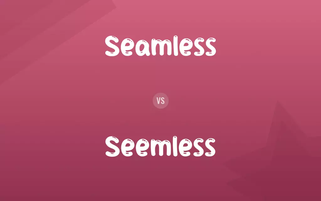 Seemless vs. Seamless