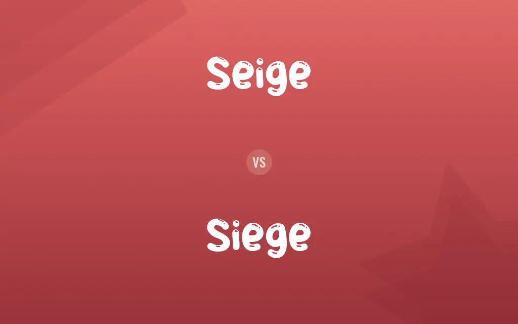 Seige vs. Siege