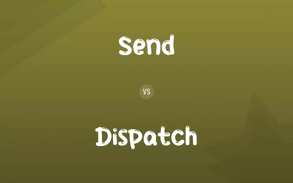 Send vs. Dispatch