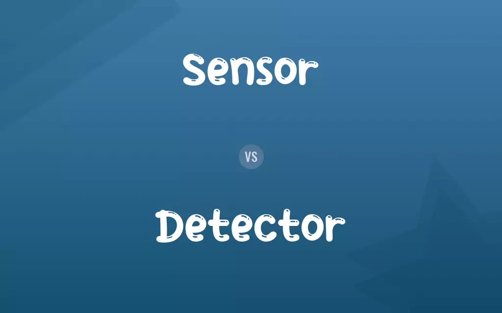 Sensor vs. Detector