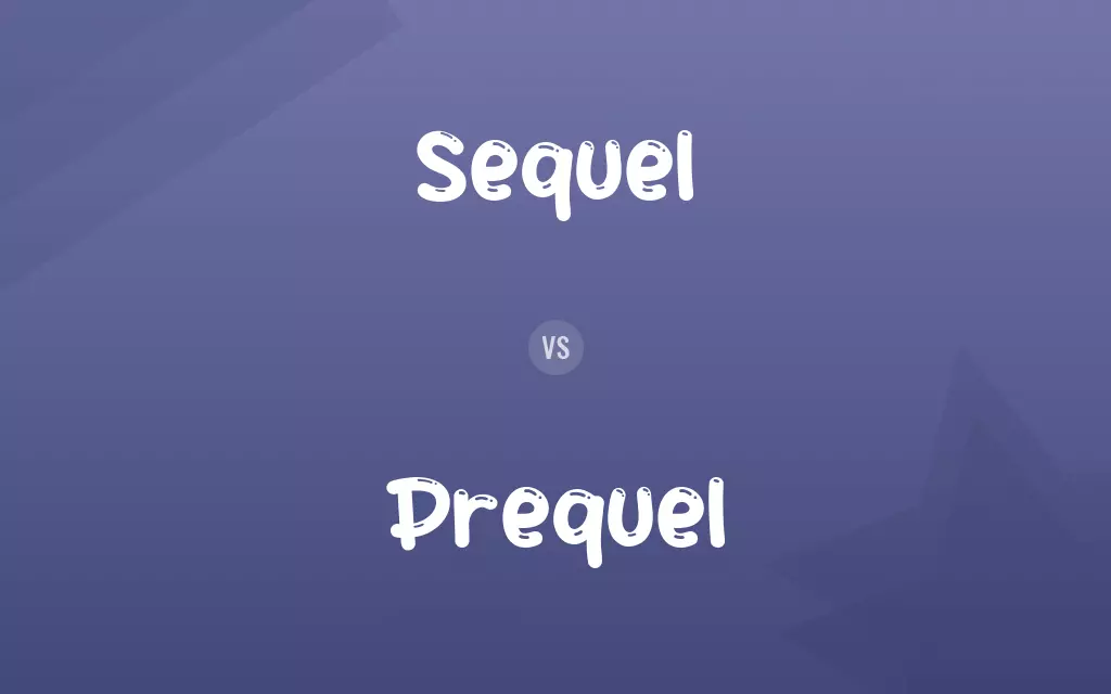 Sequel vs. Prequel