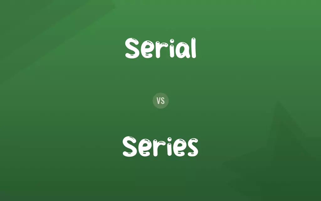 Serial vs. Series
