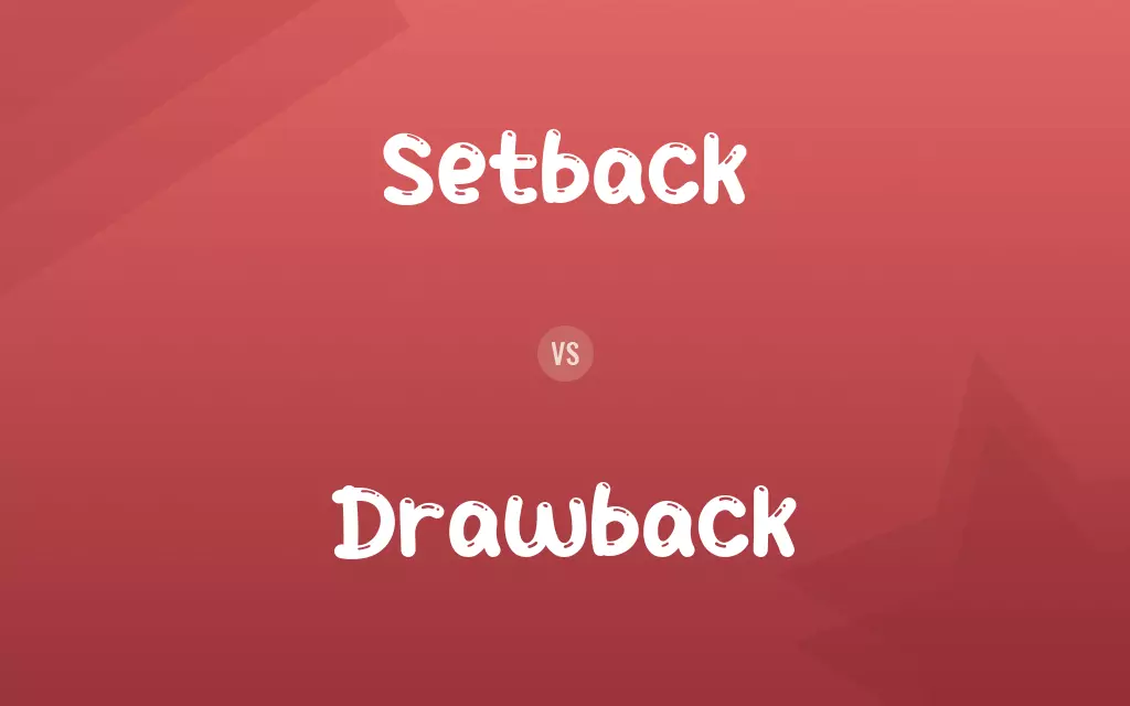 Setback vs. Drawback