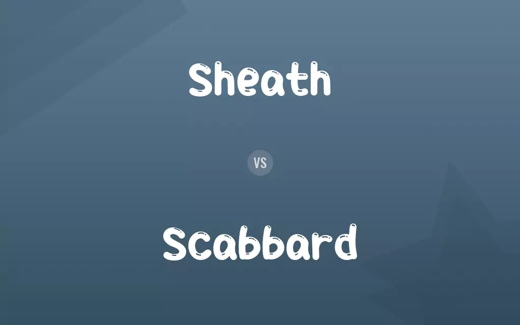 Sheath vs. Scabbard
