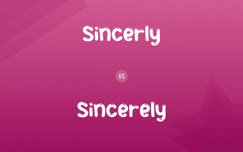Sincerly vs. Sincerely