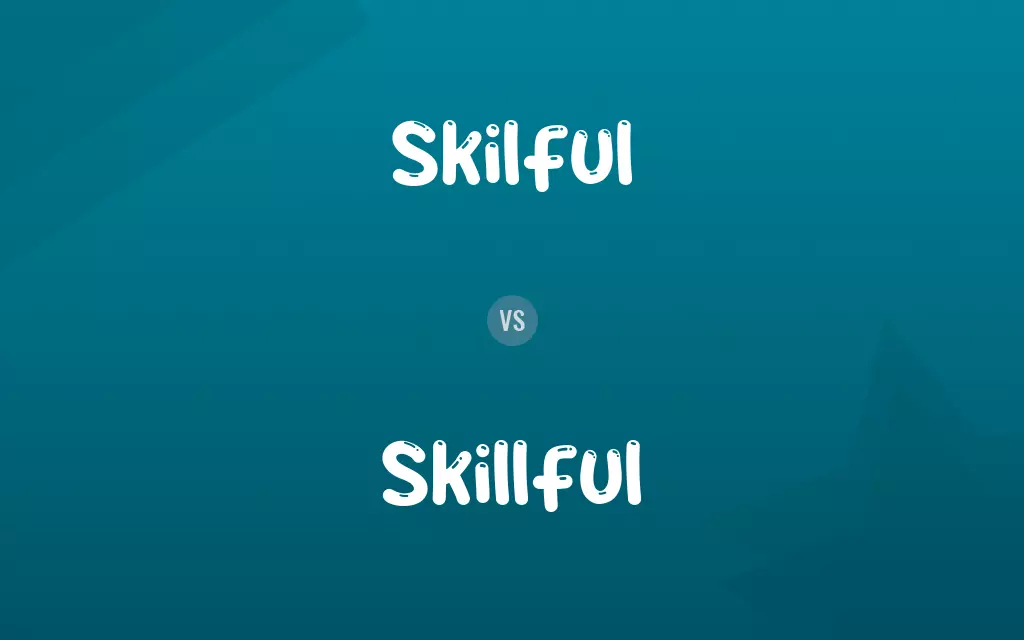 Skilful vs. Skillful