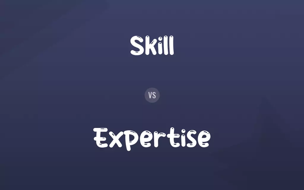Skill vs. Expertise