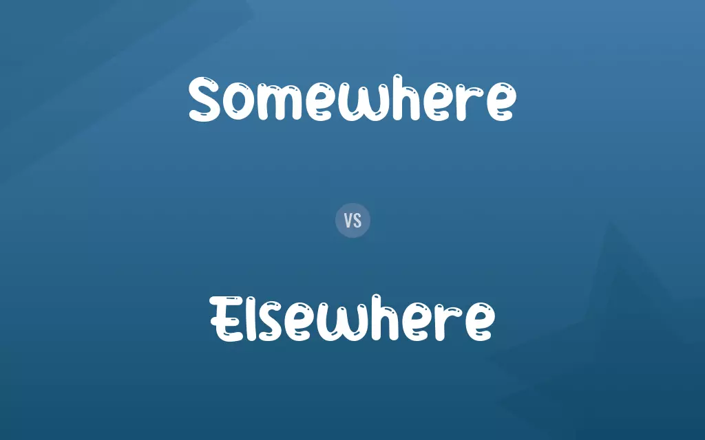Somewhere vs. Elsewhere