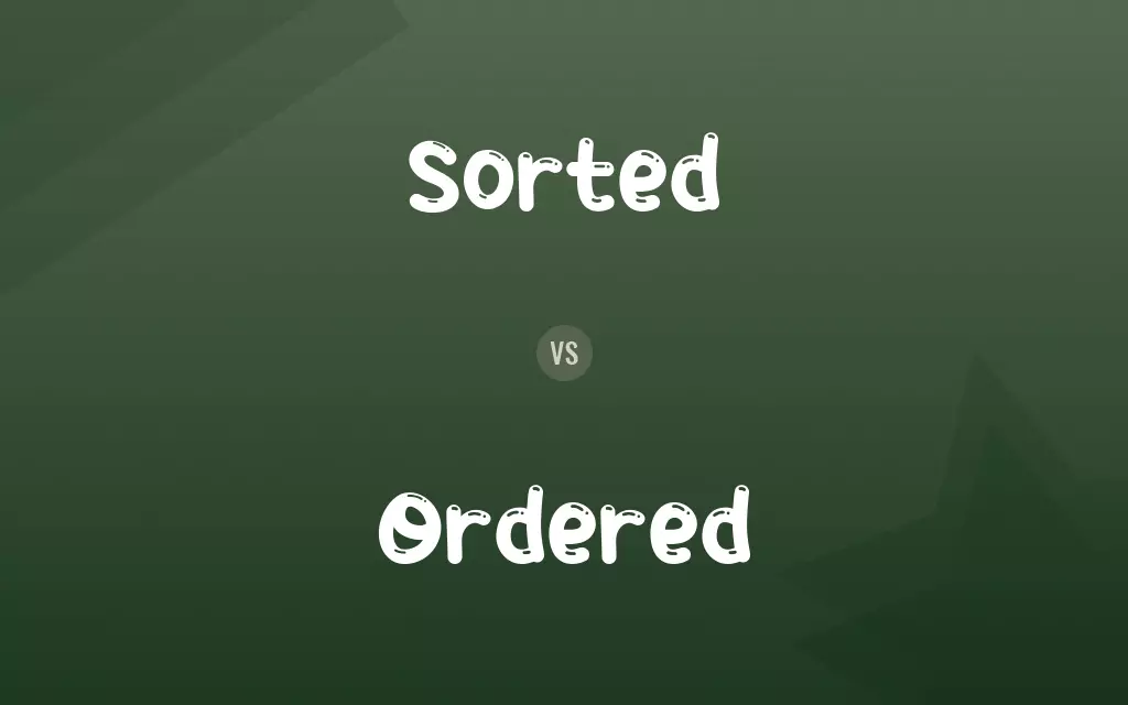 Sorted vs. Ordered