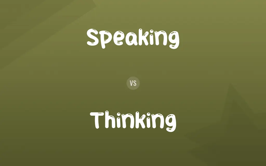 Speaking vs. Thinking