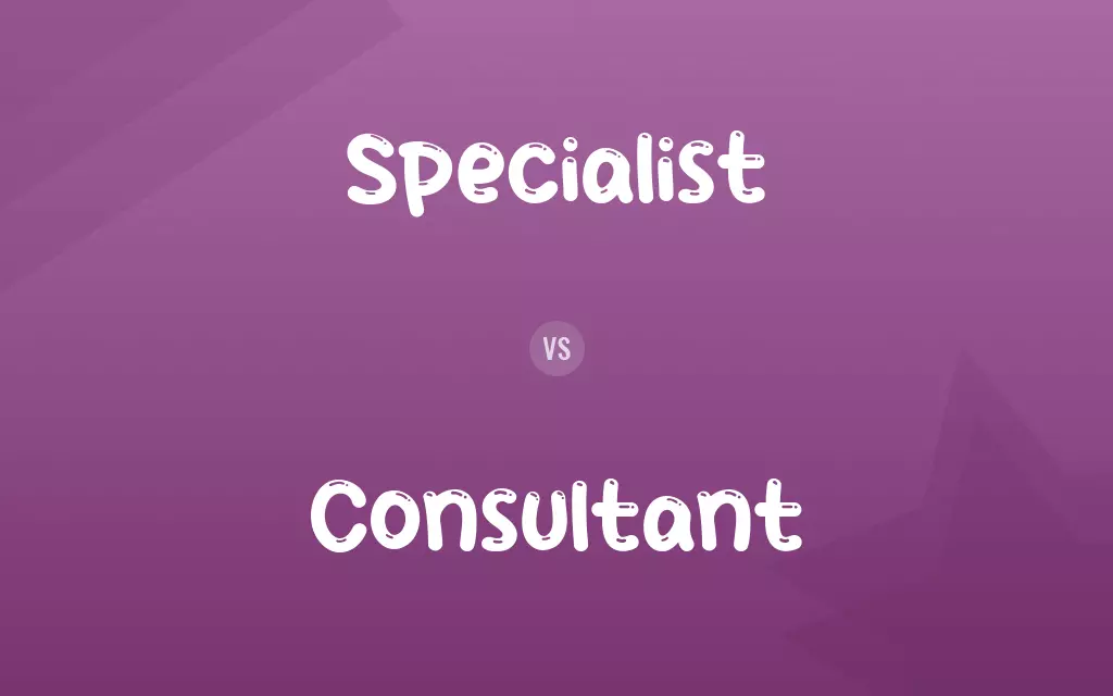 Specialist vs. Consultant