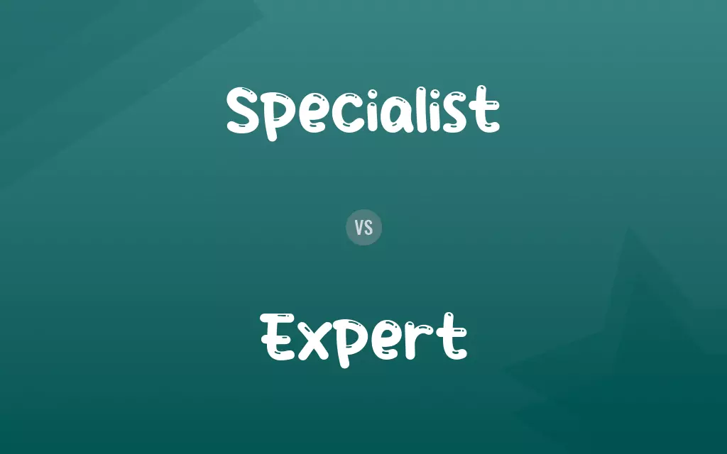 Specialist vs. Expert