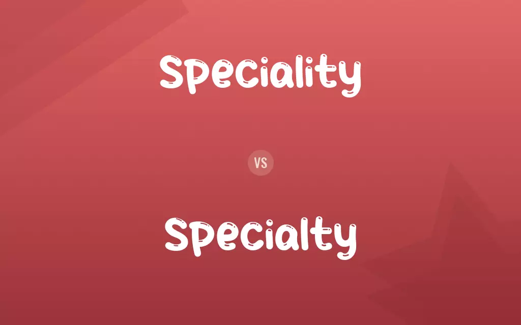 Speciality vs. Specialty