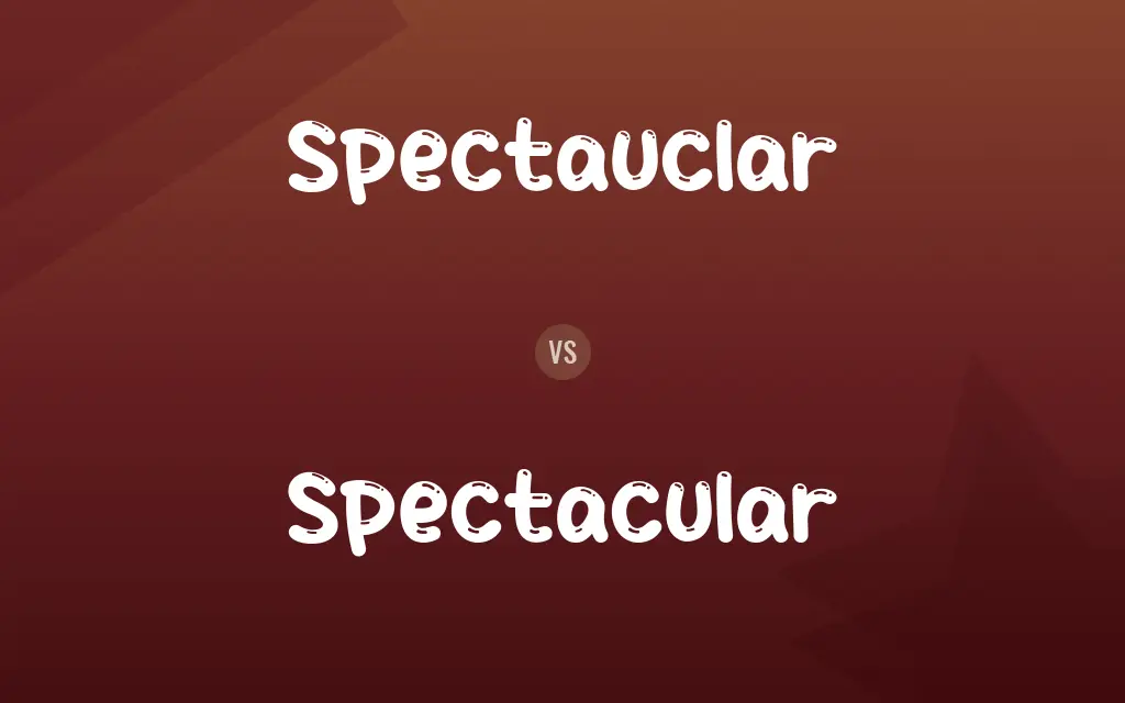 Spectauclar vs. Spectacular
