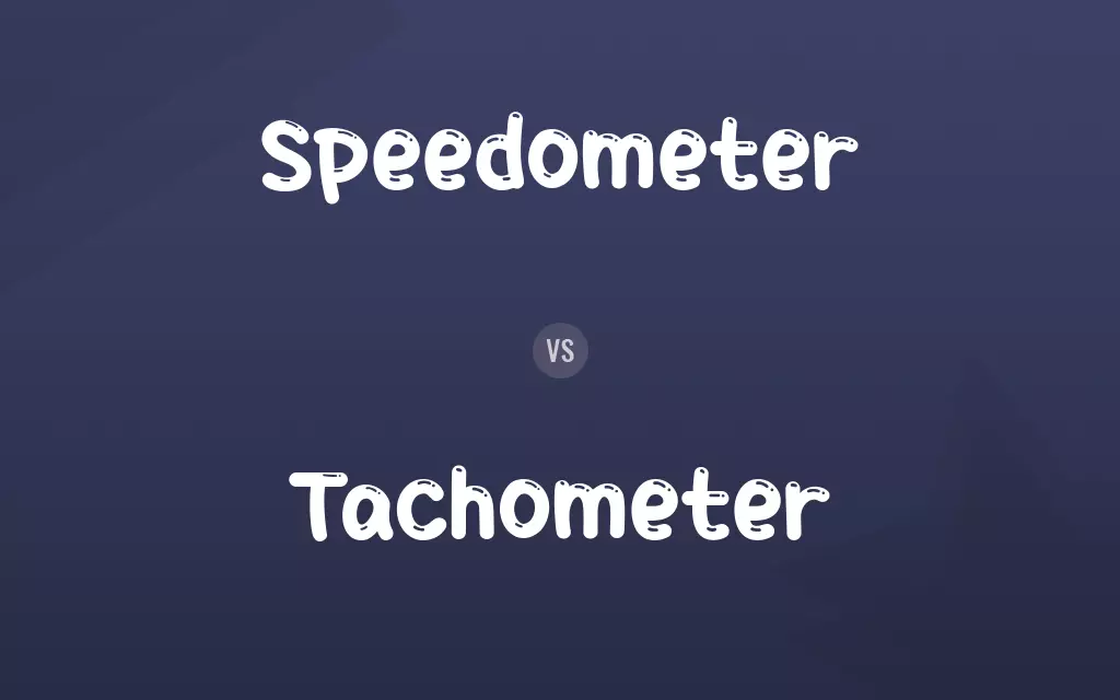 Speedometer vs. Tachometer