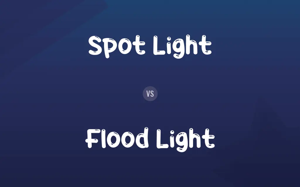 Spot Light vs. Flood Light