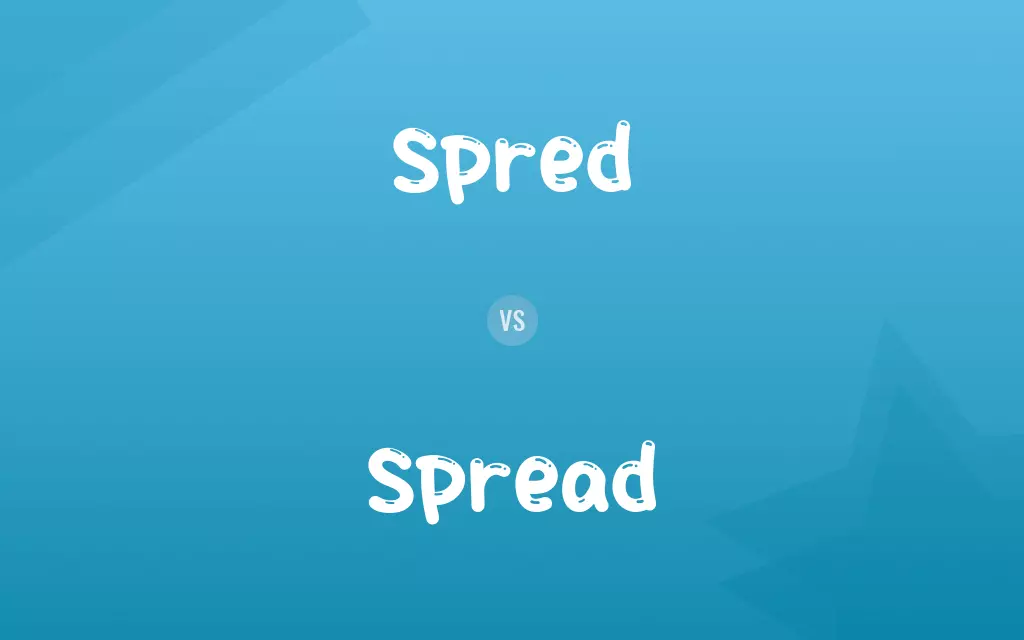 Spred vs. Spread