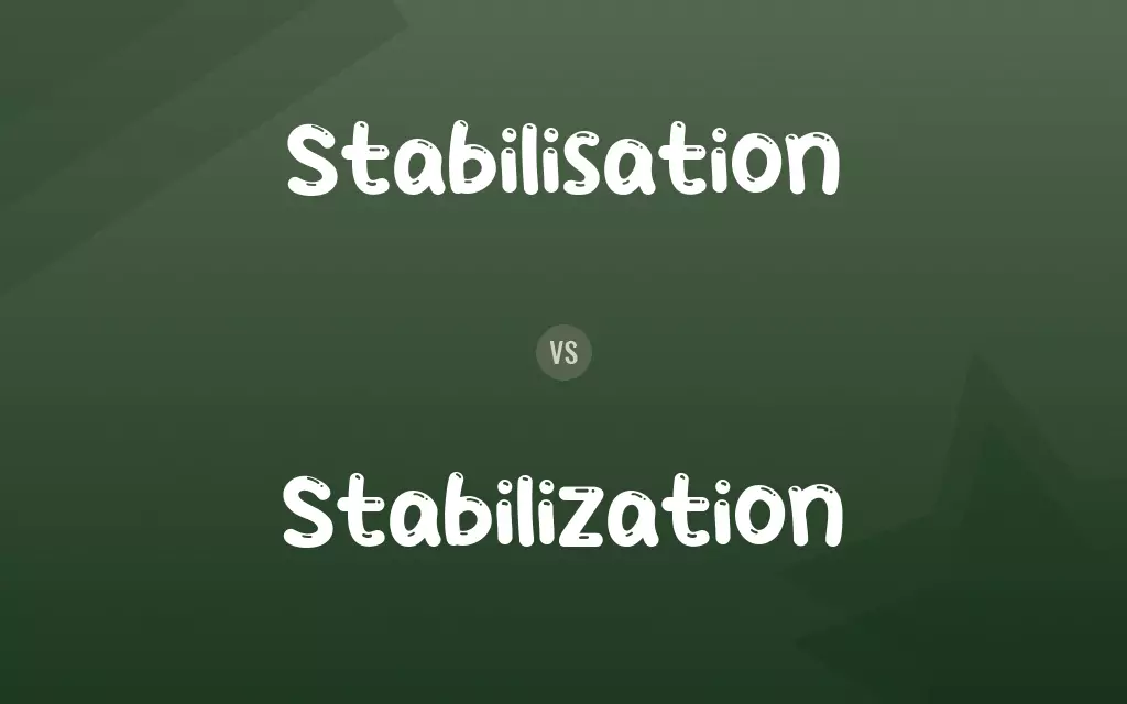 Stabilisation vs. Stabilization