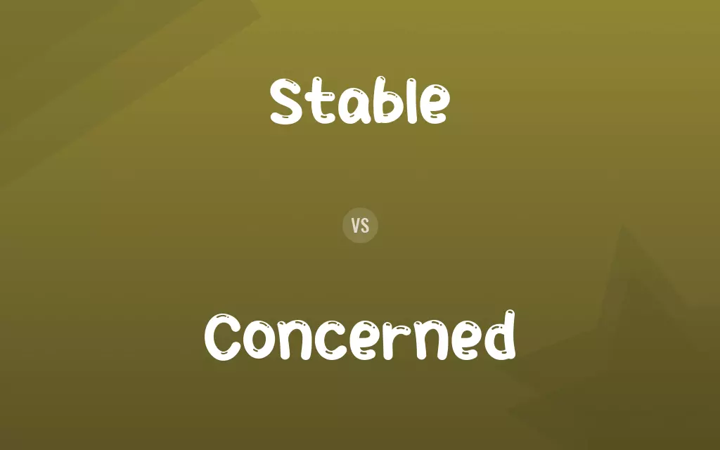 Stable vs. Concerned