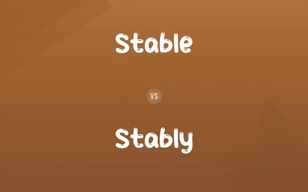 Stable vs. Stably