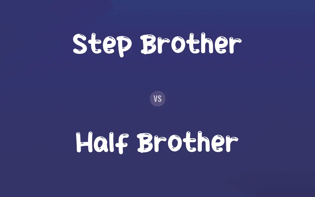 Step Brother vs. Half Brother