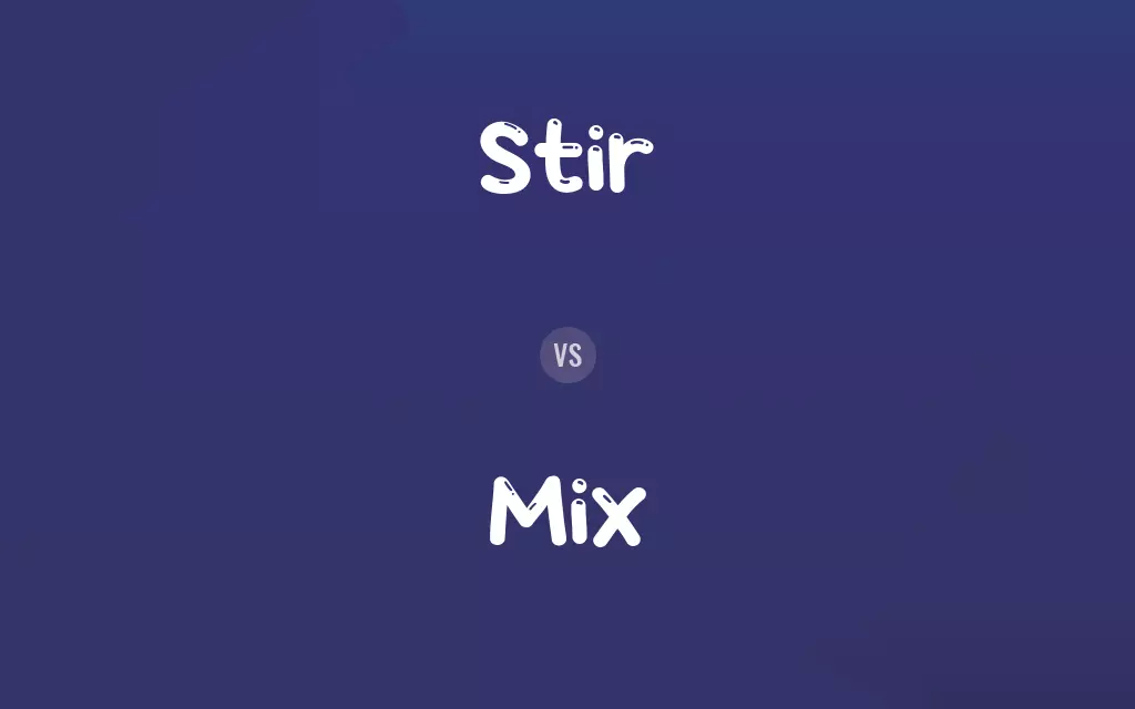 Stir vs. Mix