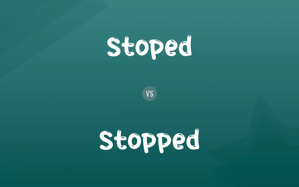 Stoped vs. Stopped