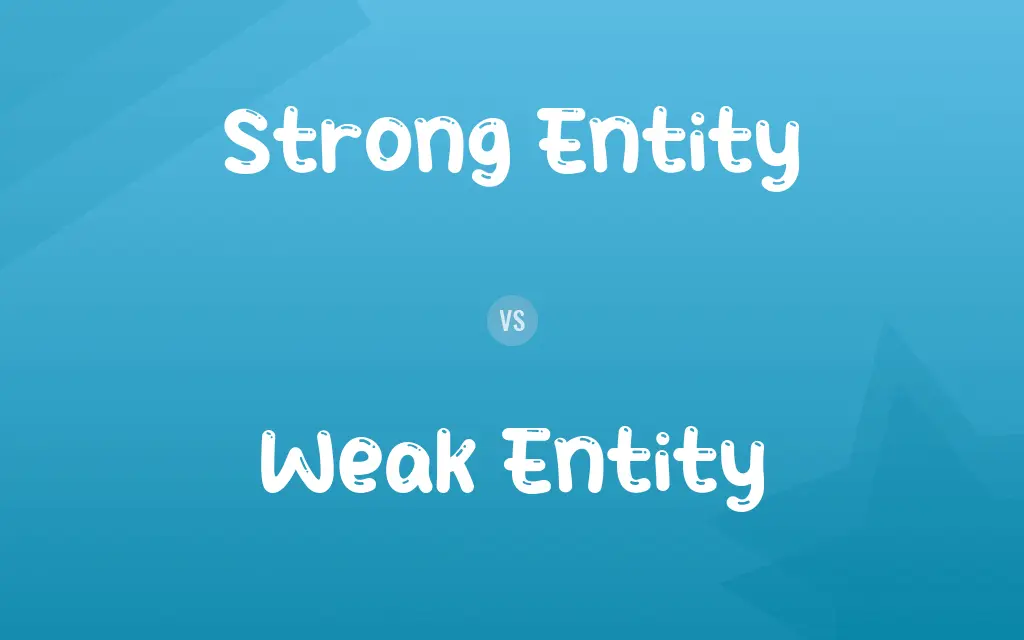 Strong Entity vs. Weak Entity