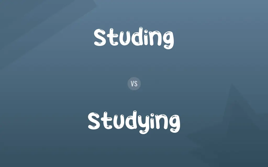 Studing vs. Studying