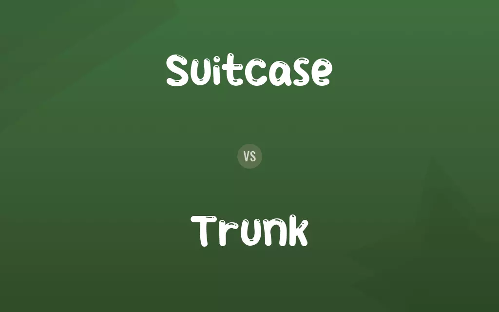 Suitcase vs. Trunk