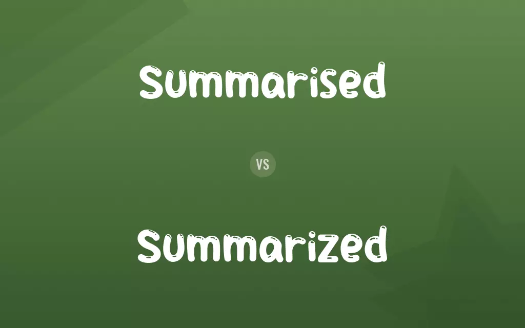 Summarised vs. Summarized