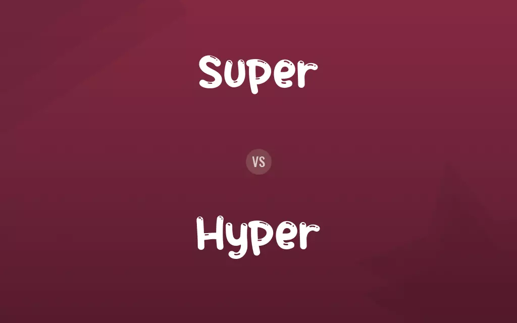 Super vs. Hyper