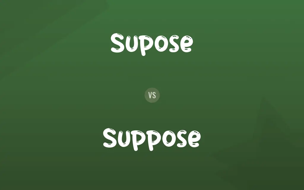 Supose vs. Suppose