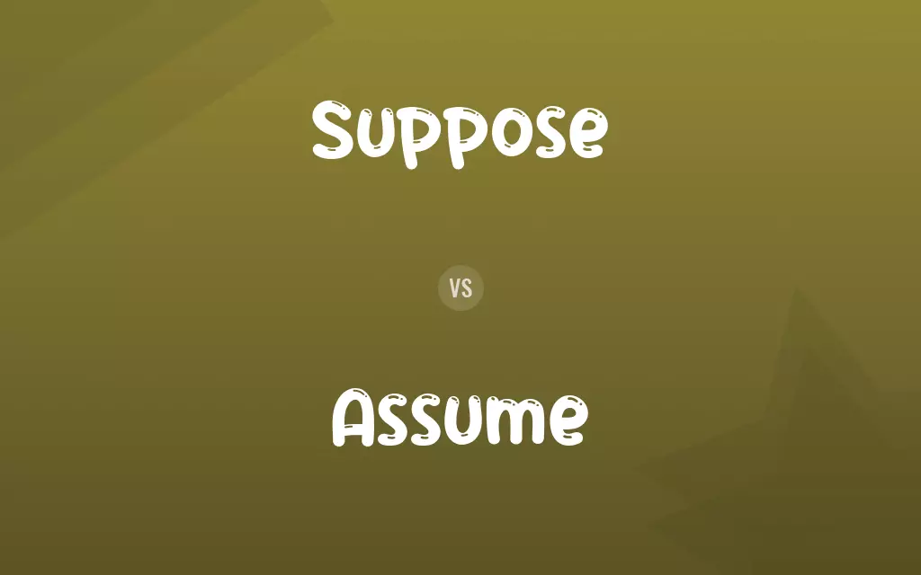 Suppose vs. Assume