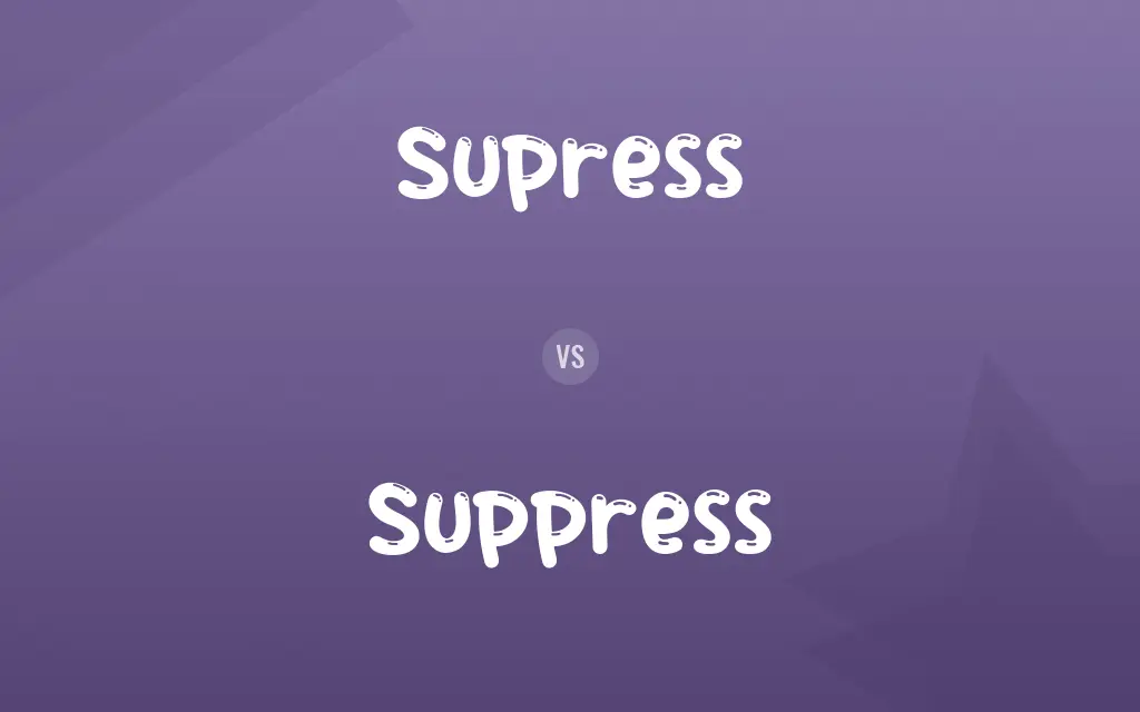 Supress vs. Suppress