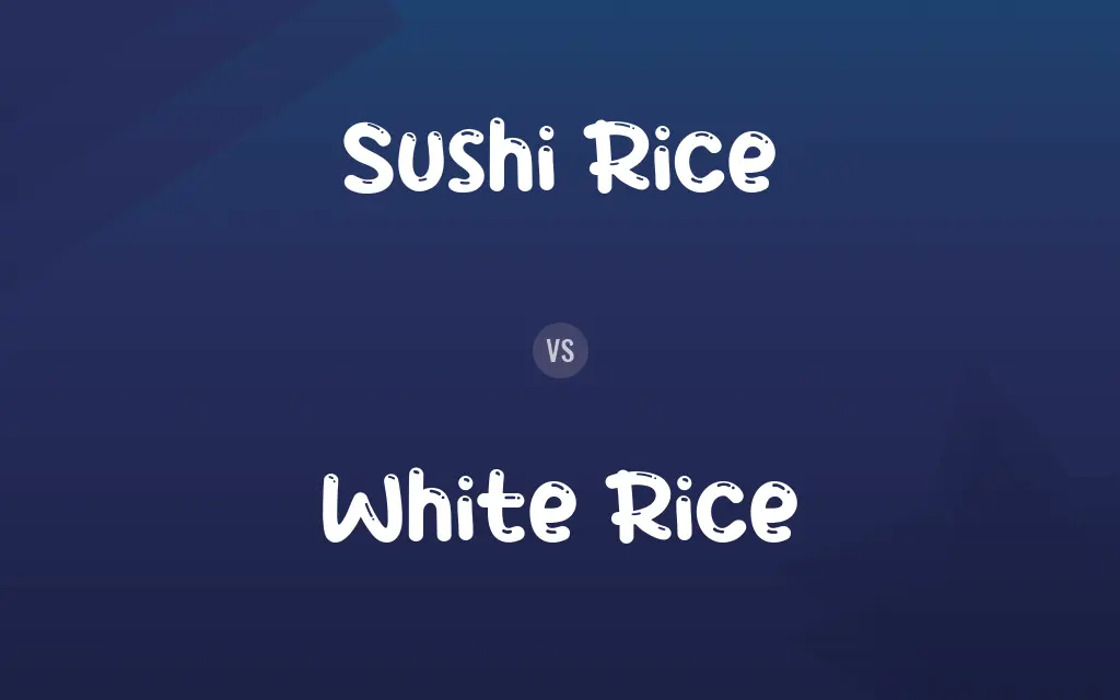 Sushi Rice vs. White Rice